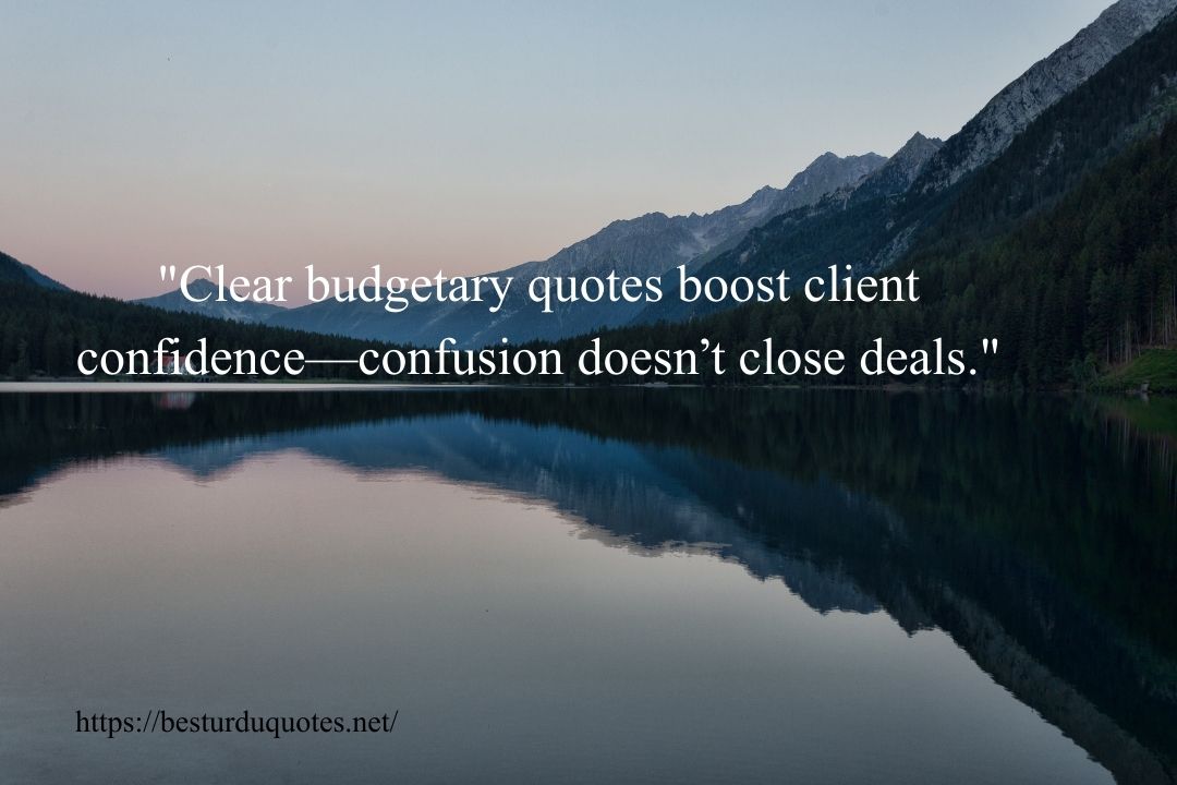 Boost Client Confidence with Clear Budgetary Quotes 17 Boost Client Confidence with Clear Budgetary Quotes