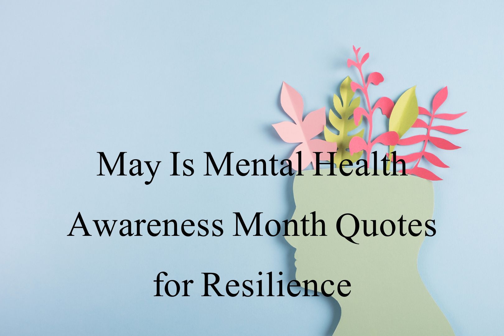 Inspiring Mental Health Awareness Month Quotes 8 Inspiring Mental Health Awareness Month Quotes