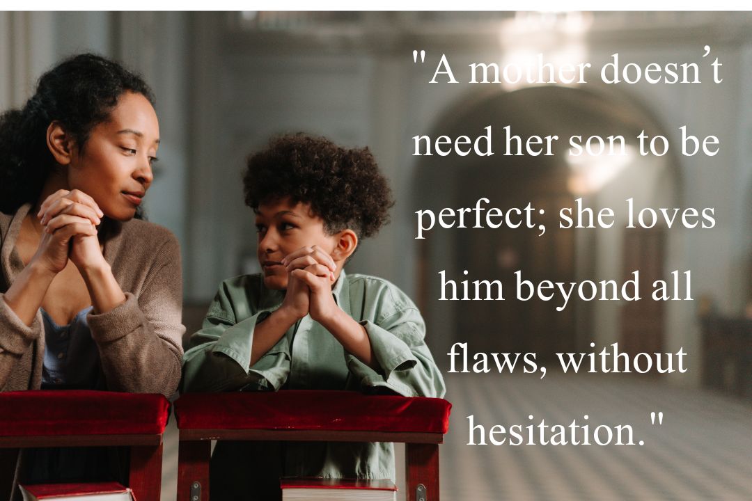 A Mother Always Thinks Her Son is Unconditional
