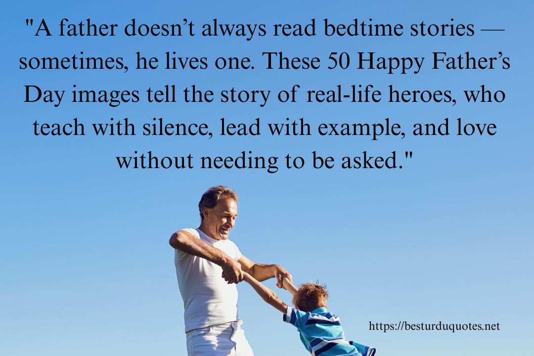 50 Happy Father’s Day Images That Say It All